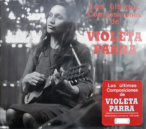 VIOLETA PARRA - LAS ÚLTIMAS COMPOSICIONES DE VIOLETA PARRA (CD/EDICIÓN LIMITADA NUMERADA - 0971)