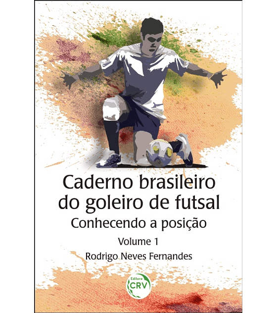 Cuaderno del portero de fútbol sala brasileño: conociendo la posición - Volumen 1