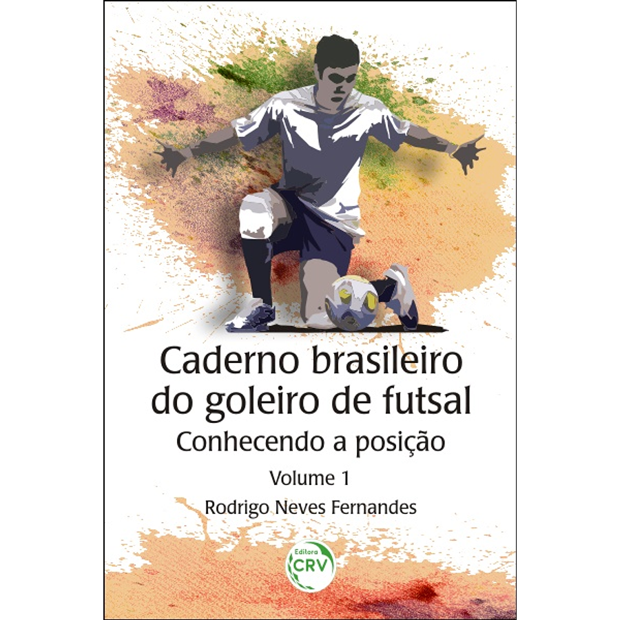 Cuaderno del portero de fútbol sala brasileño: conociendo la