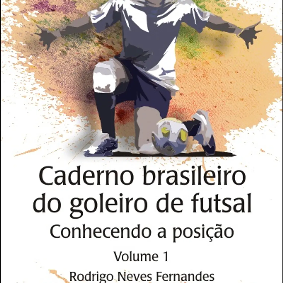Das Notizbuch des brasilianischen Futsal-Torwarts: Die Position kennen - Band 1 1