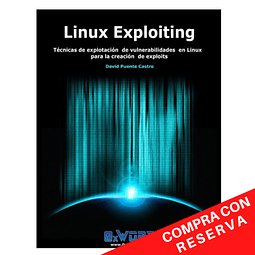 Linux Exploiting. Técnicas de explotación de vulnerabilidades en Linux para la creación de exploits.