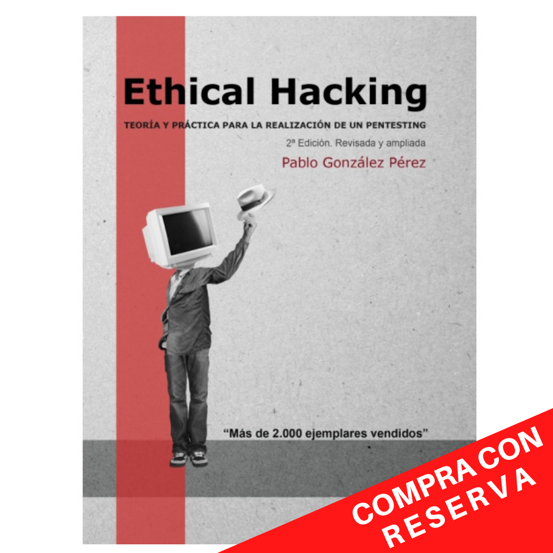 Ethical Hacking: Teoría y práctica para la realización de un pentesting 2ª Edición