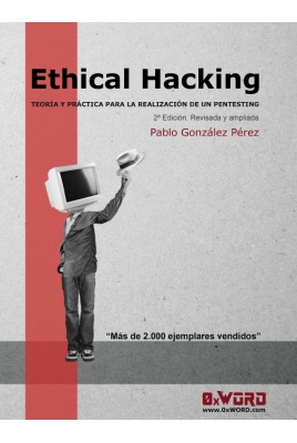 Ethical Hacking: Teoría y práctica para la realización de un pentesting 2ª Edición