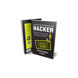 Guia de seguridad de un hacker - Cómo proteger tus datos, tu familia y tu negocio de las amenazas digitales 