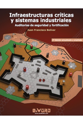 Infraestructuras críticas y sistemas industriales: Auditorias de seguridad y fortificación 2ª edición
