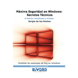 Máxima Seguridad en Windows: Secretos Técnicos. 6ª Edición Actualizada con nuevos contenidos