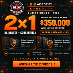 CYBERDAY 2x1 Cursos Ciclo 3 8.8 – Respuesta a Incidentes con IA + Cumplimiento Normativo y Gobernanza