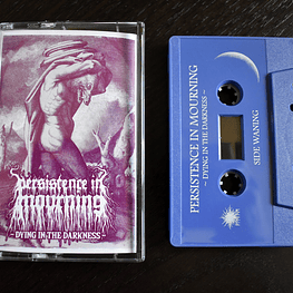 Persistence in Mourning "Dying in the Darkness" Cassette