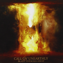Call Ov Unearthly "Blast Them All Away" CD