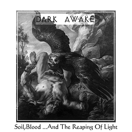 Dark Awake "Soil,Blood ...And The Reaping Of Light" CD Digipack