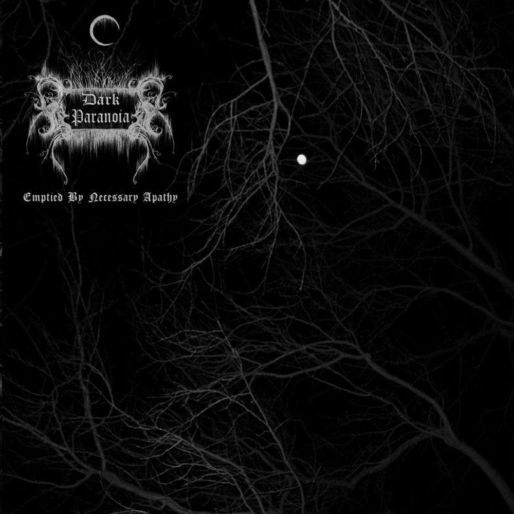 Dark Paranoia "Emptied By Necessary Apathy" CD