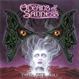 Oceans Of Sadness "For We Are"  CD