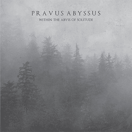 Pravus Abyssus ‎"Within The Abyss Of Solitude" CD 