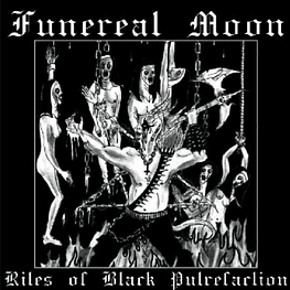 Funereal Moon "Rites Of Black Putrefaction" CD 