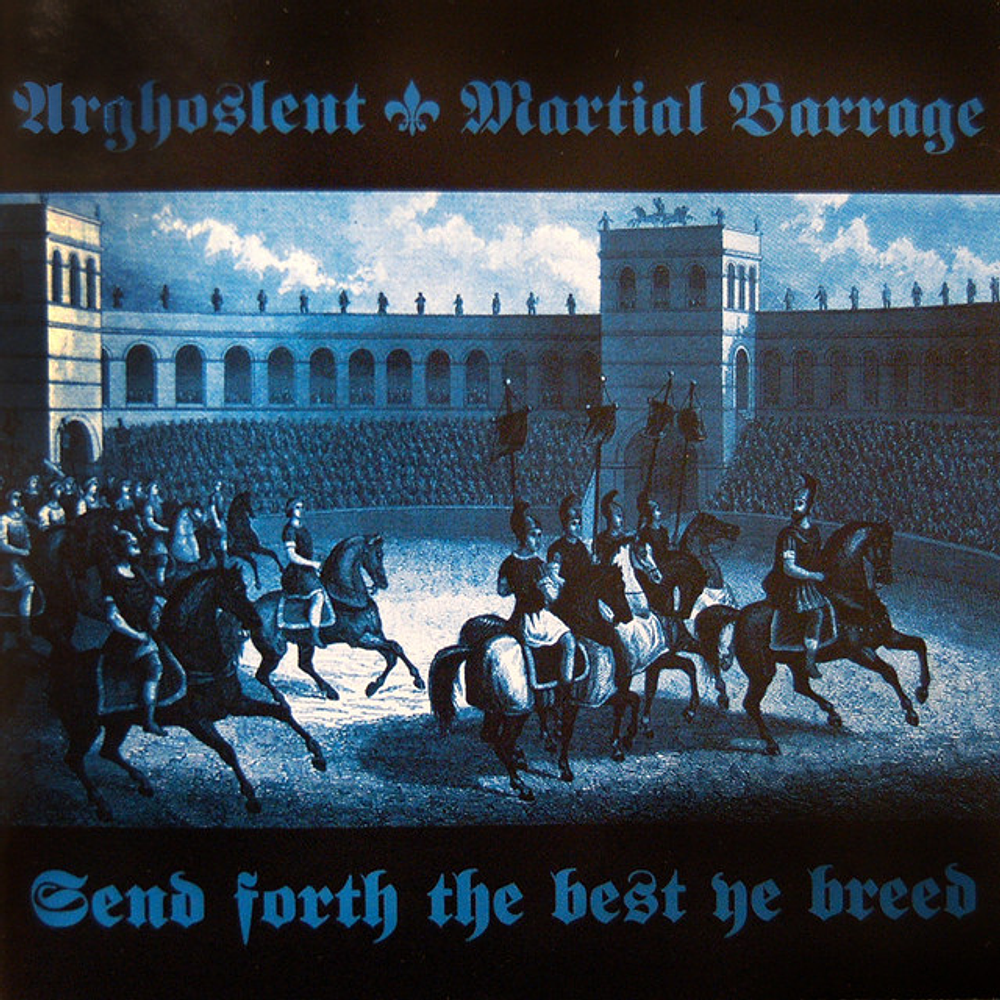 Arghoslent / Martial Barrage "Send Forth The Best Ye Breed" Split CD