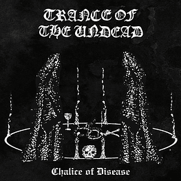 Trance Of The Undead "Chalice Of Disease" CD 