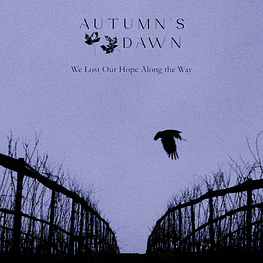 Autumn's Dawn "We Lost Our Hope Along The Way" CD Digipack 