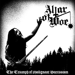 Altar of Woe "The Triumph of Malignant Narcissism" CD