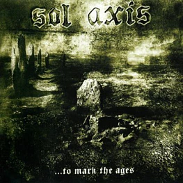 Sol Axis "...To Mark The Ages" CD 