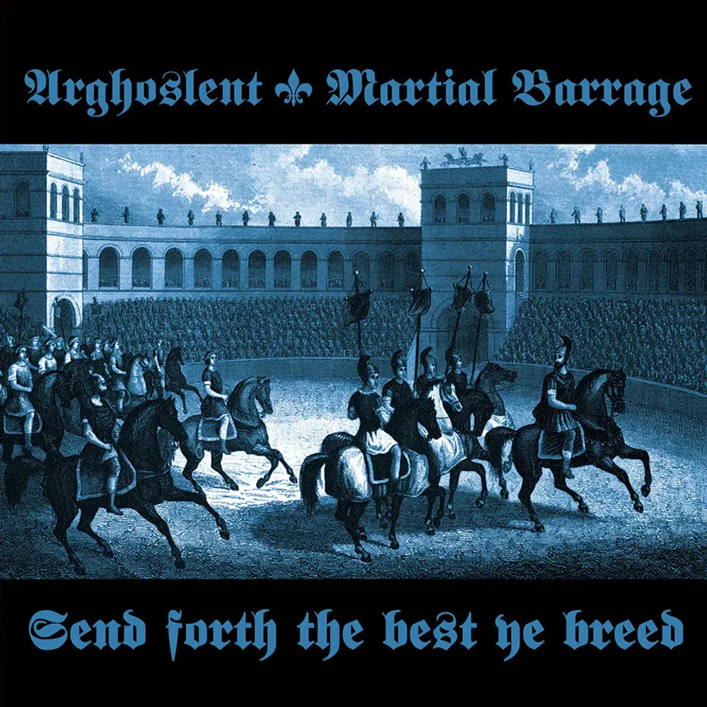 Arghoslent / Martial Barrage "Send Forth The Best Ye Breed" Split CD 