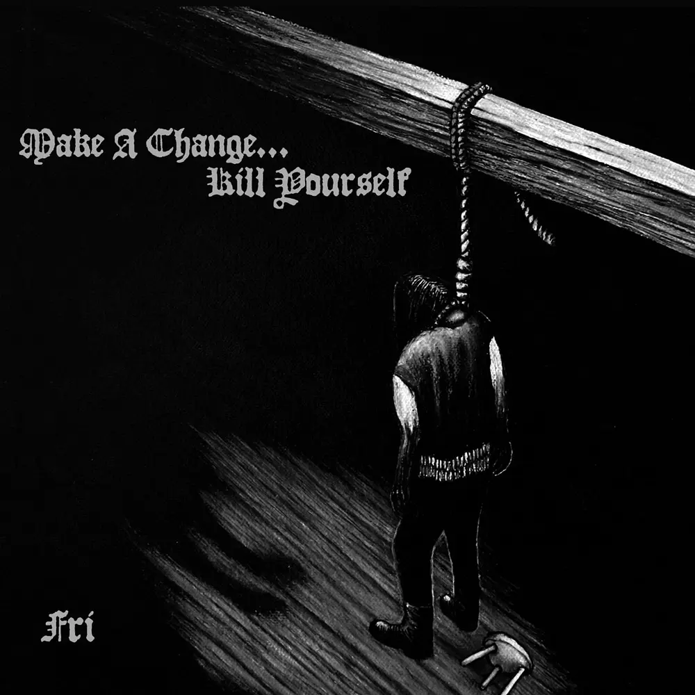 Make А Change... Kill Yourself "Fri" CD 