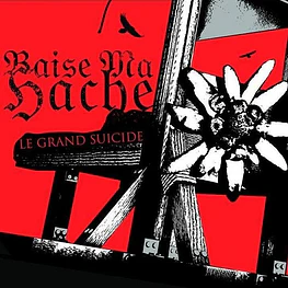 Baise Ma Hache "Le Grand Suicide" CD Digipack 