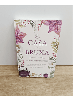 Arin Murphy - Hiscock - Em casa de Bruxa 