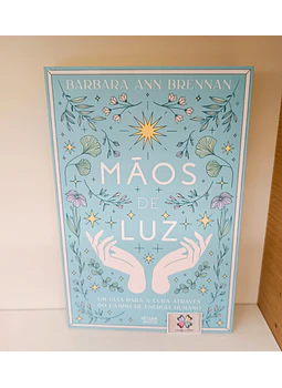 BARBARA ANN BRENNAN - MÃOS DE LUZ
