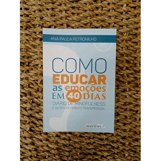 COMO EDUCAR AS EMOÇÕES EM 40 DIAS