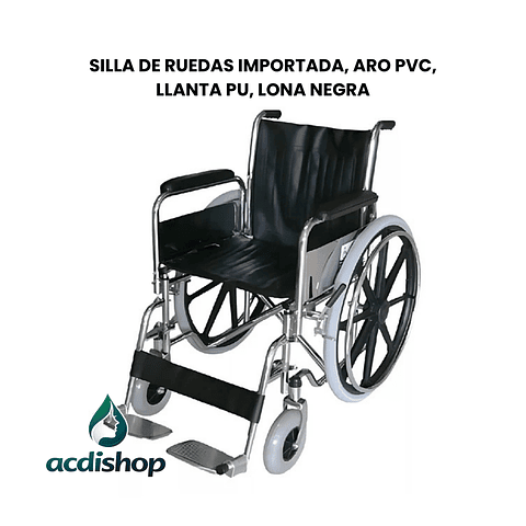 SILLA DE RUEDAS IMPORTADA, ARO PVC, LLANTA PU, LONA NEGRA