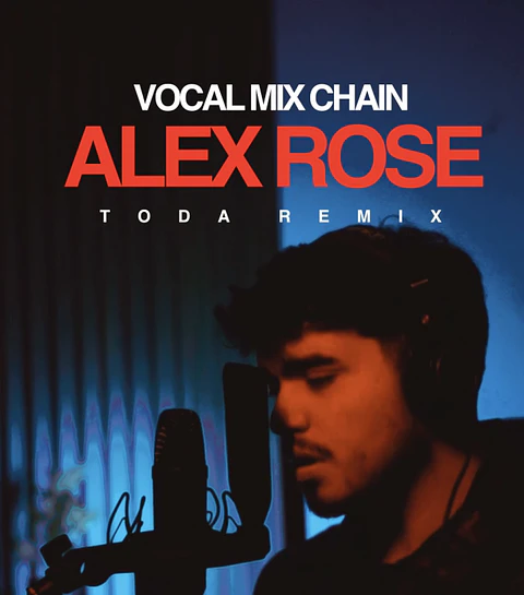 Vocal Mix Chain: ALEX ROSE