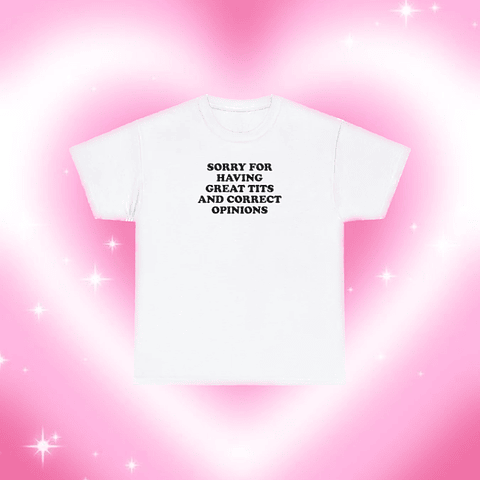 Polera “Sorry for having great t*ts and correct opinions”
