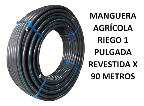 Manguera Agricola Riego 1 Pulgada Calib 60 Revestida X 90mtr