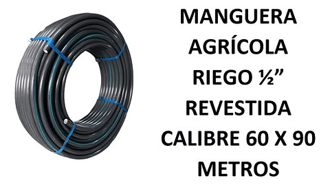 Manguera Agricola Riego 1/2 Pulgada Cal 60 Revestida X 90mtr