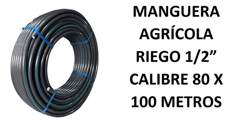 Manguera Agricola Riego 1/2 Pulgada  Cal 80 X 100mtrs