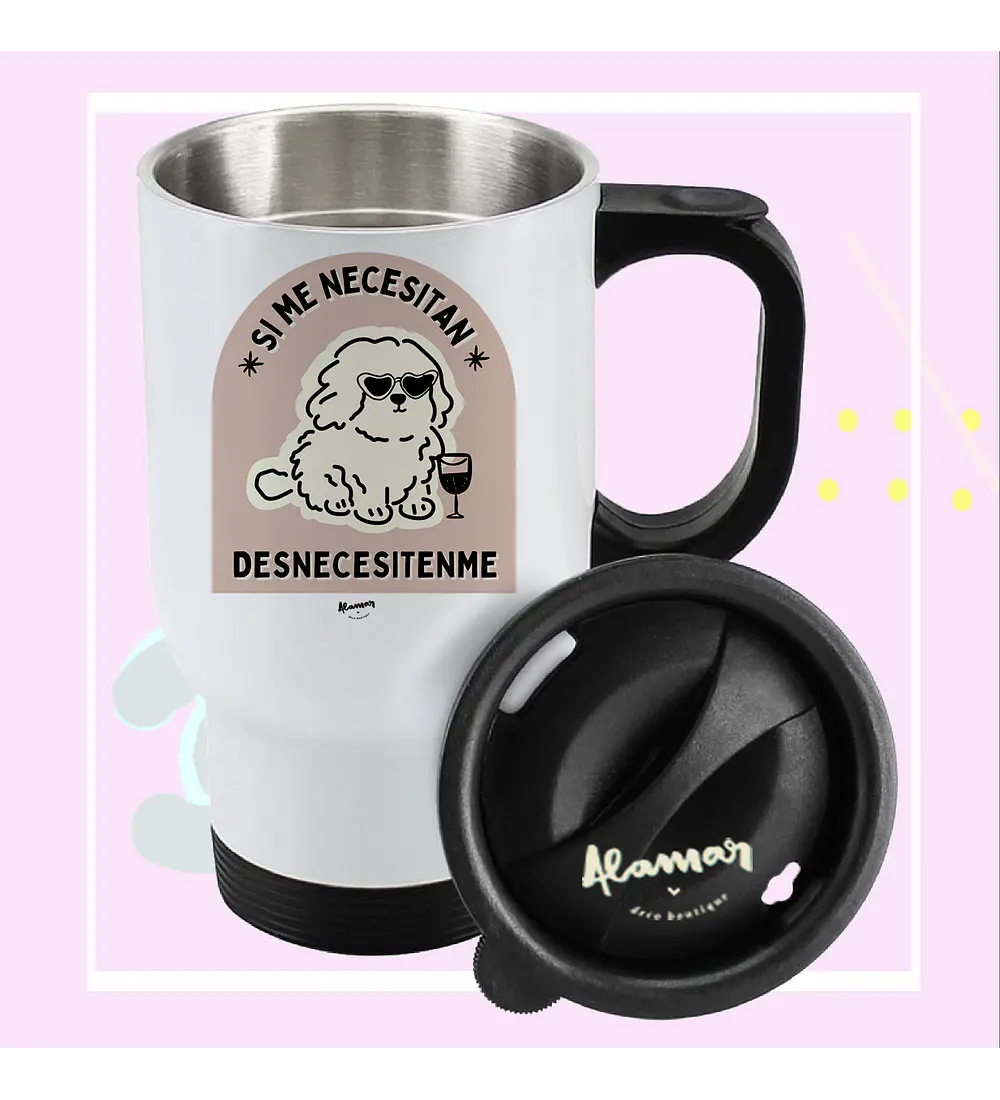 MUG TÉRMICO SI ME NECESITAN DESNECESITENME