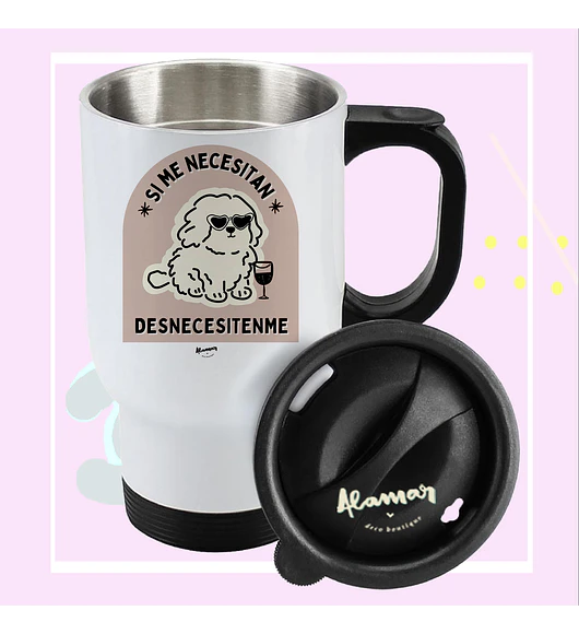MUG TÉRMICO SI ME NECESITAN DESNECESITENME
