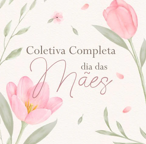 Arquivo Digital Coletiva Completa Dia das Mães 2026