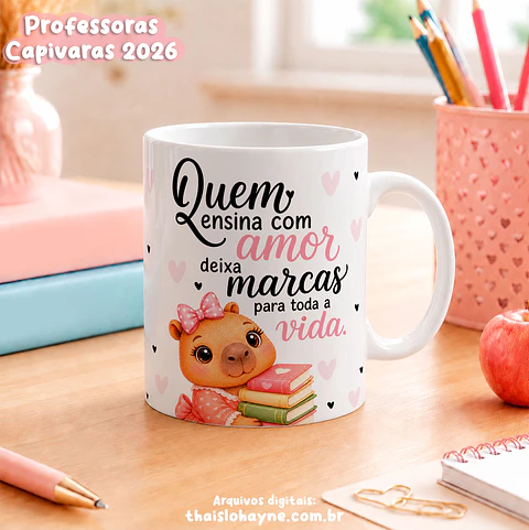 Arte Canecas Professora Capivara – Amor que Ensina 2026