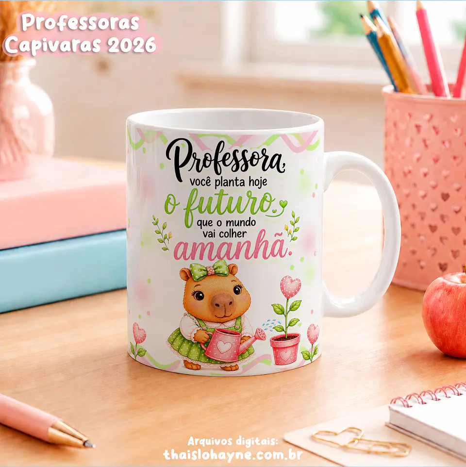 Arte Canecas Professora Capivara – Amor que Ensina 2026 7