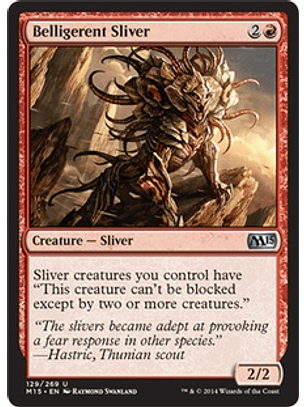 Belligerent Sliver - M15