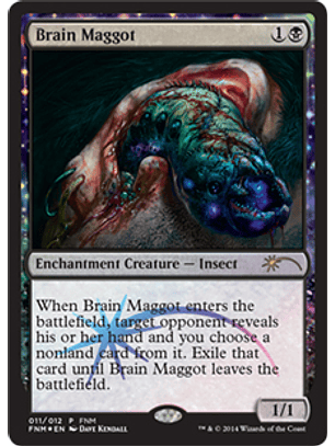 Brain Maggot (FNM)