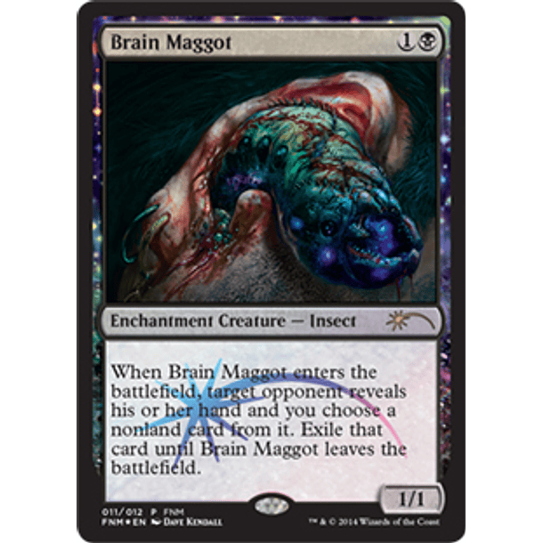 Brain Maggot (FNM)