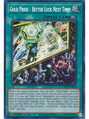 Gold Pride - Better Luck Next Time! - CYAC-EN091 - Secret Rare