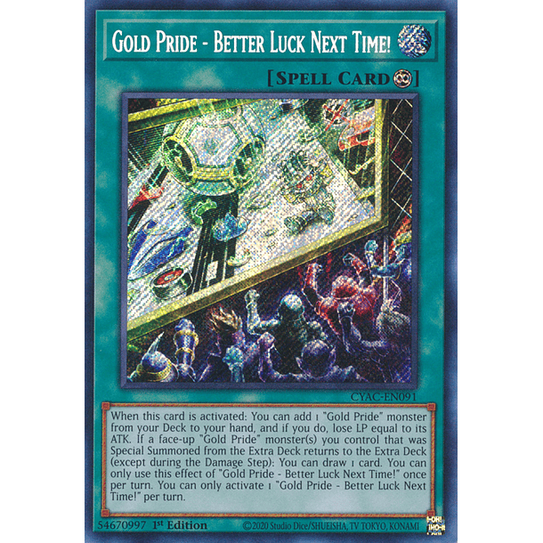Gold Pride - Better Luck Next Time! - CYAC-EN091 - Secret Rare