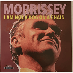 Morrissey - I Am Not A Dog On A Chain - Vinilo