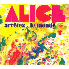 Alice - Arrêtez Le Monde - Cd - Digipack