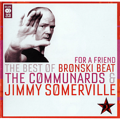 Bronski Beat / The Communards & Jimmy Somerville – For A Friend (The Best Of Bronski Beat / The Communards & Jimmy Somerville)