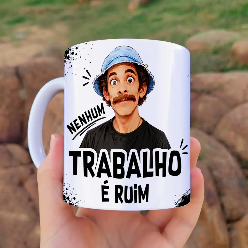 Nenhum Trabalho é Ruim, Ruim é Ter que Trabalhar - Canecas 3