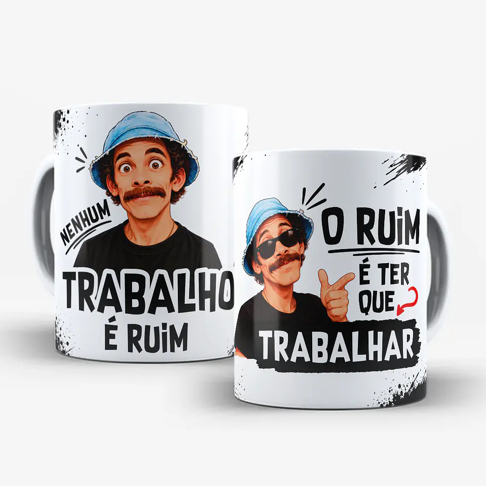 Nenhum Trabalho é Ruim, Ruim é Ter que Trabalhar - Canecas 1